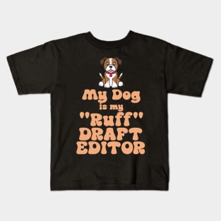 My Dog is my "Ruff" Draft Editor Kids T-Shirt